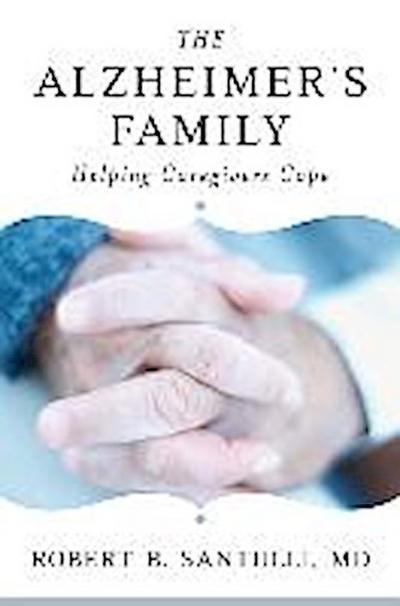 The Alzheimer’s Family: Helping Caregivers Cope