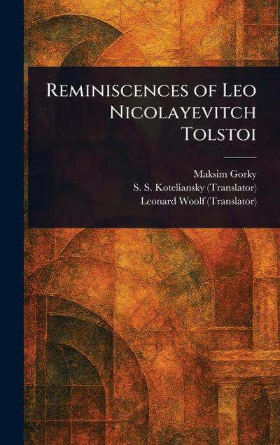 Reminiscences of Leo Nicolayevitch Tolstoi