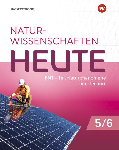 Naturwissenschaften Heute - BNT 5 / 6. Schülerband. Für Baden- Württemberg