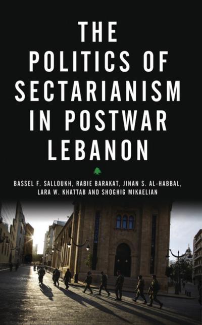 The Politics of Sectarianism in Postwar Lebanon