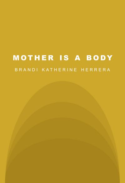 MOTHER IS A BODY