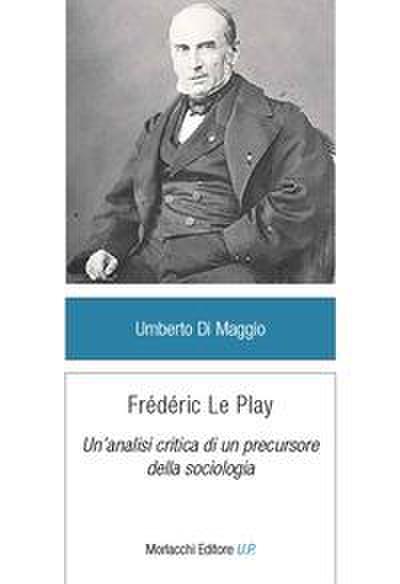 Frédéric Le Play. Un’analisi critica di un precursore della sociologia