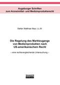 Die Regelung des Marktzugangs von Medizinprodukten nach US-amerikanischem Recht