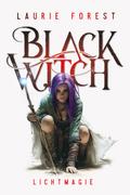 Black Witch - Lichtmagie von Laurie Forest | Ebook