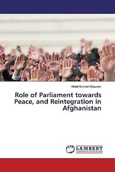 Role of Parliament towards Peace, and Reintegration in Afghanistan