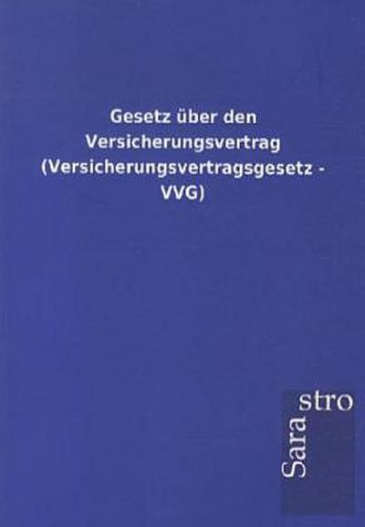 Gesetz über den Versicherungsvertrag (Versicherungsvertragsgesetz - VVG)
