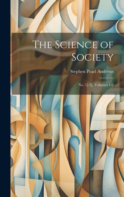 The Science of Society: No. 1[-2], Volumes 1-2