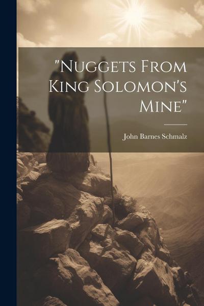 "nuggets From King Solomon’s Mine"