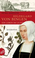 Hildegard von Bingen - Ein Leben im Licht