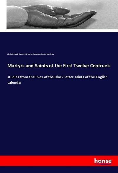 Martyrs and Saints of the First Twelve Centrueis