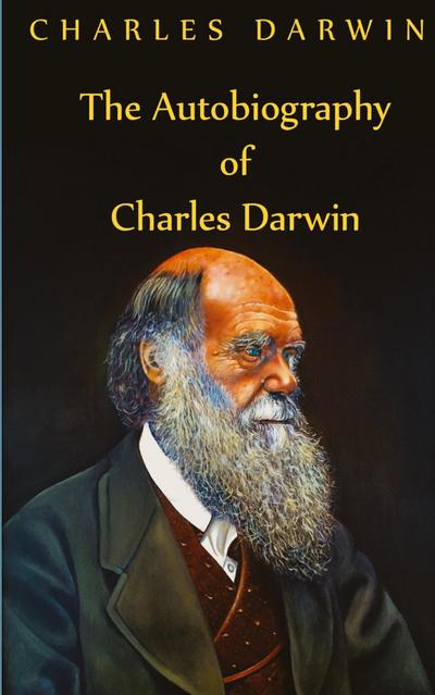Autobiography Of Charles Darwin