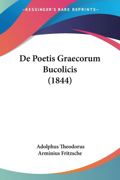 De Poetis Graecorum Bucolicis (1844) - Adolphus Theodorus Arminius Fritzsche