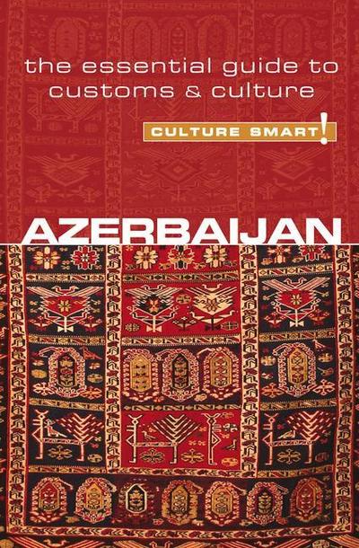 Azerbaijan - Culture Smart!