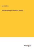 Autobiography of Thomas Guthrie