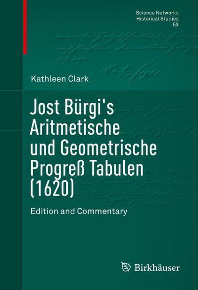 Jost Bürgi’s Aritmetische und Geometrische Progreß Tabulen (1620)