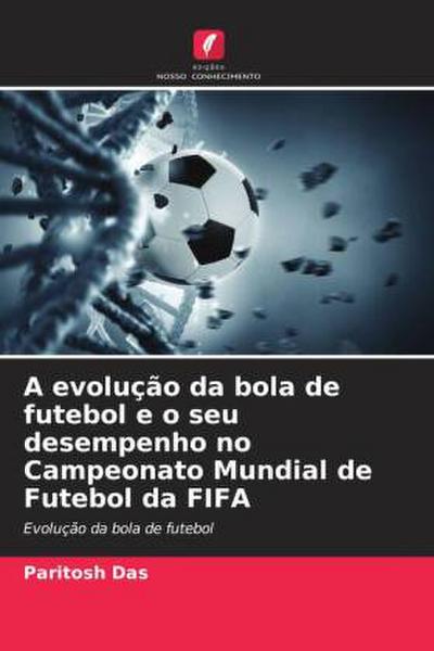 A evolução da bola de futebol e o seu desempenho no Campeonato Mundial de Futebol da FIFA