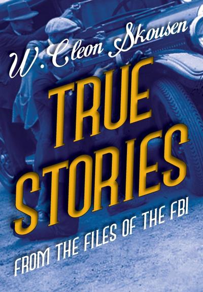 True Stories from the Files of the FBI