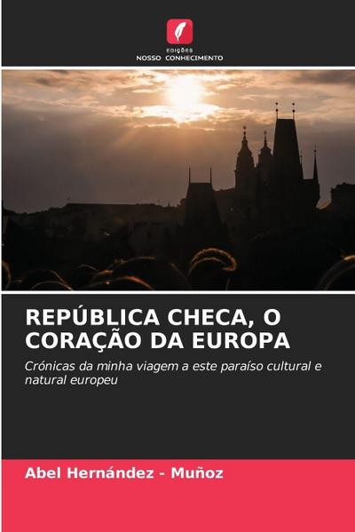 REPÚBLICA CHECA, O CORAÇÃO DA EUROPA
