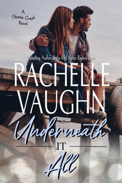 Underneath It All (A Standalone Small Town Romance Book)