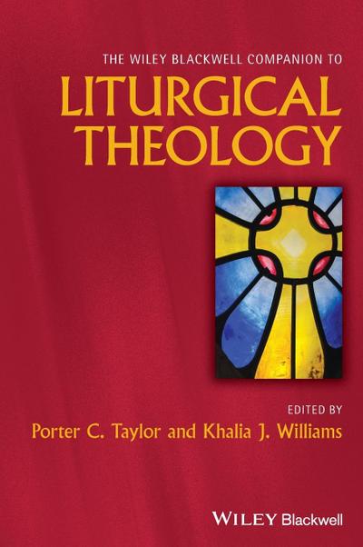 The Wiley Blackwell Companion to Liturgical Theology