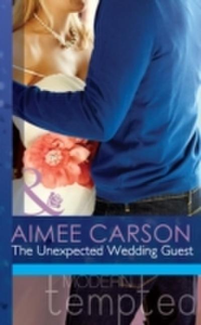 Unexpected Wedding Guest (Mills & Boon Modern Tempted) (The Wedding Season, Book 1)