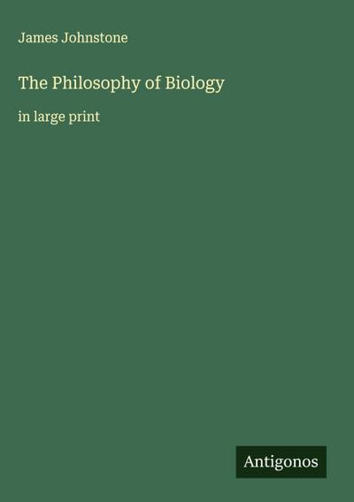 The Philosophy of Biology
