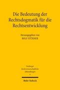Die Bedeutung der Rechtsdogmatik für die Rechtsentwicklung