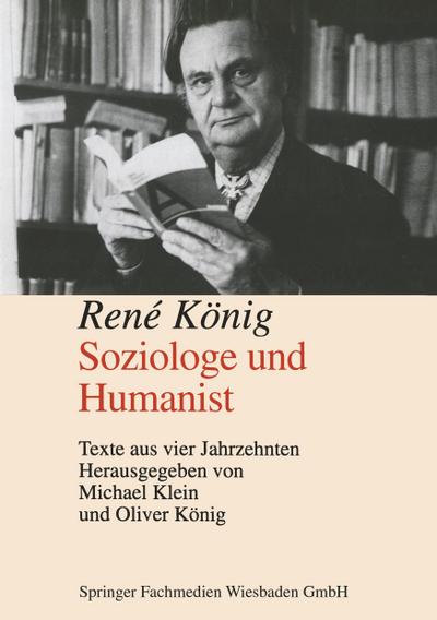 Rene König. Soziologe und Humanist. Texte aus vier Jahrzehnten