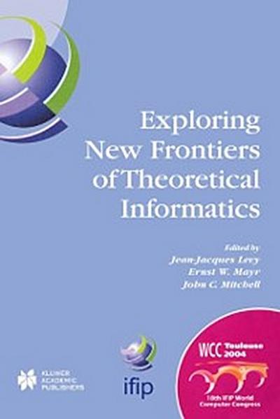 Exploring New Frontiers of Theoretical Informatics