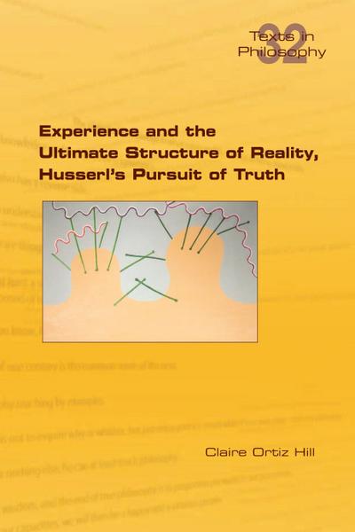 Experience and the Ultimate Structure of Reality on Husserl’s Pursuit of Truth