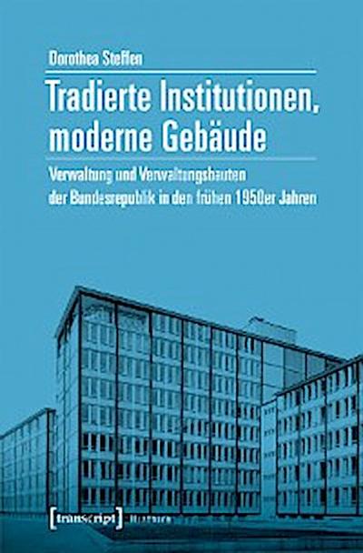 Tradierte Institutionen, moderne Gebäude