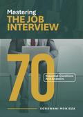 Mastering The Job Interview: 70 Essential Questions and Answers