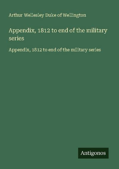 Appendix, 1812 to end of the military series
