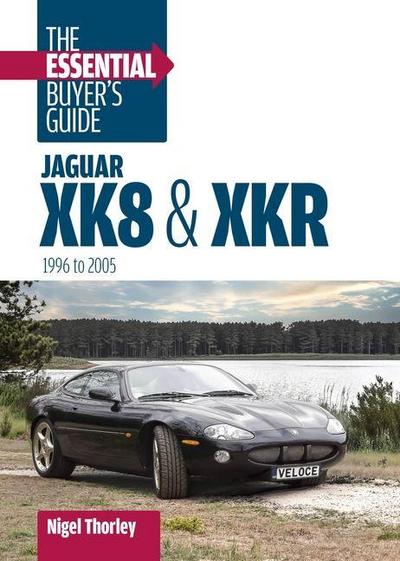 Jaguar XK8 & Xkr: The Essential Buyer’s Guide