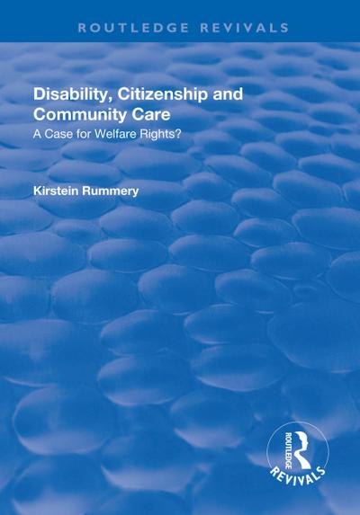 Disability, Citizenship and Community Care: A Case for Welfare Rights?