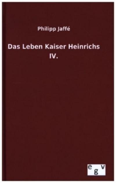 Das Leben Kaiser Heinrichs IV.