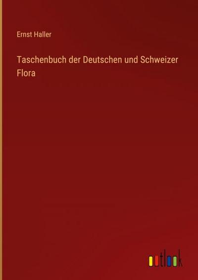 Taschenbuch der Deutschen und Schweizer Flora