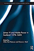 James VI and Noble Power in Scotland 1578-1603