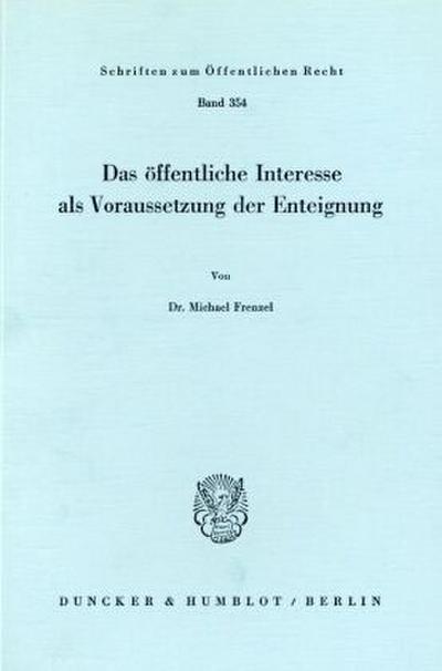 Das öffentliche Interesse als Voraussetzung der Enteignung.