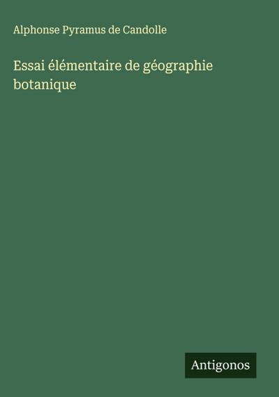 Essai élémentaire de géographie botanique