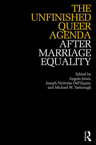 The Unfinished Queer Agenda After Marriage Equality