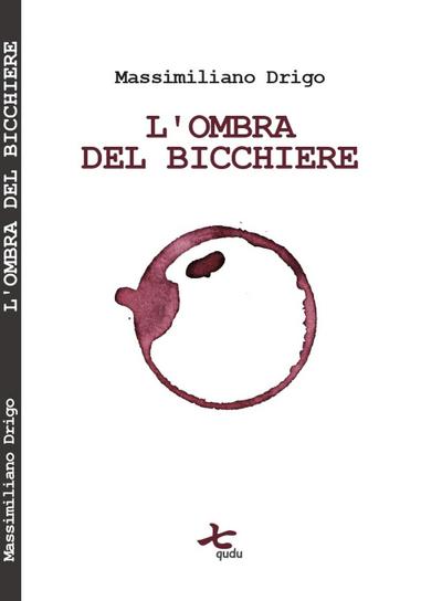 Drigo, M: L’ ombra del bicchiere