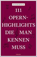 111 Opernhighlights, die man kennen muss