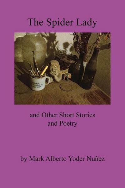 The Spider Lady and Other Short Stories and Poetry: Volume 1