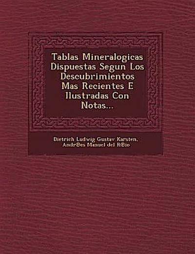 Tablas Mineralogicas Dispuestas Segun Los Descubrimientos Mas Recientes E Ilustradas Con Notas...