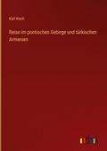 Reise im pontischen Gebirge und türkischen Armenie