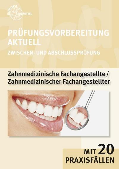 Prüfungsvorbereitung aktuell Zahnmedizinische/r Fachangestellte/r: Zwischen- und Abschlussprüfung