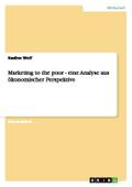 Marketing to the poor - eine Analyse aus ökonomisc