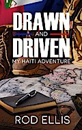 Drawn and Driven: My Haiti Adventure