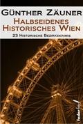 Halbseidenes historisches Wien: 23 historische Bez